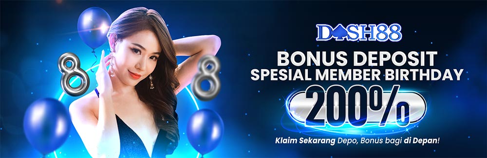DASH88 x BONUS DEPOSIT BIRTHDAY 200%